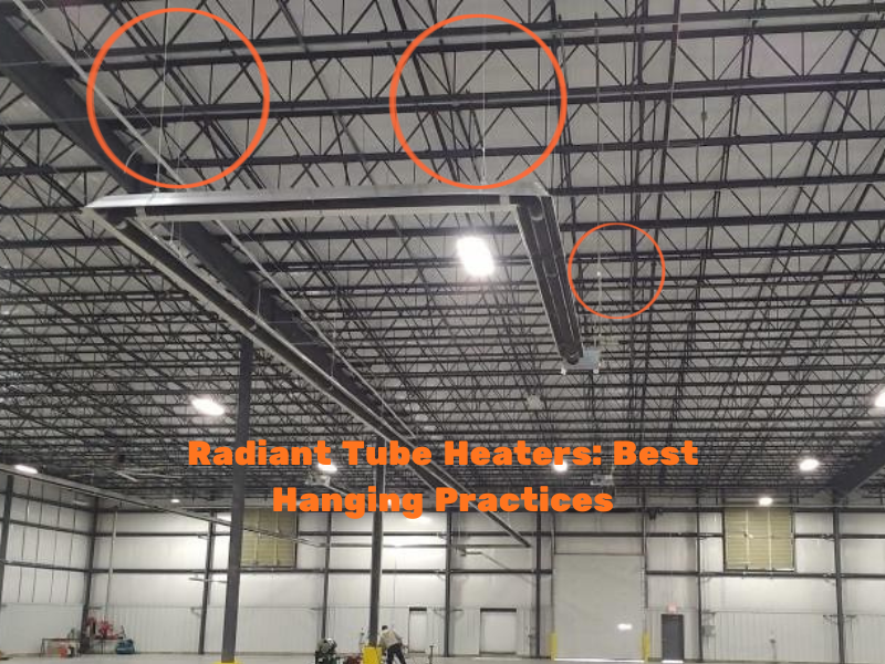 Best Practices for Hanging Radiant Tube Heaters