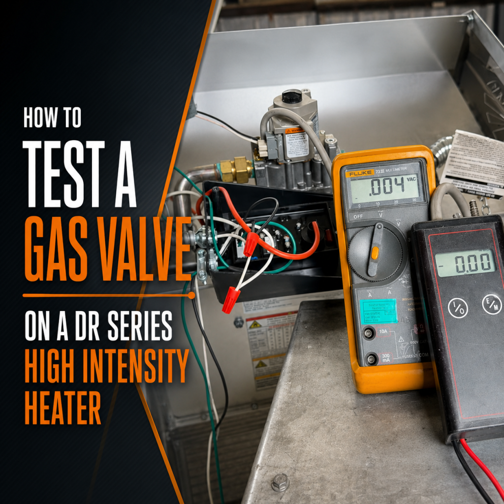 How to Test a Gas Valve on a DR Series High Intensity Heater
