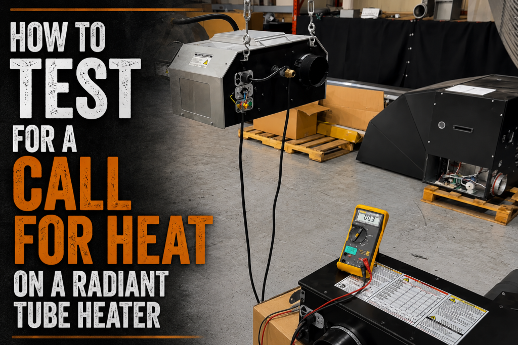 How to Test for a Call for Heat on a Radiant Tube Heater